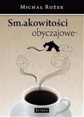 Smakowitości Obyczajowe. Autor: Michał Rożek. SmakLiter.pl Okładka książki Smakowitości Obyczajowe