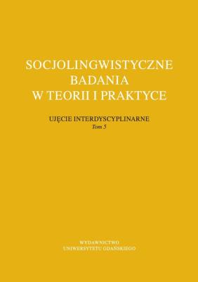Opakowanie Socjolingwistyczne badania w teorii i praktyce Ujęcie interdyscyplinarne. Tom 5
