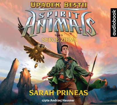 SPIRIT ANIMALS Upadek Bestii Tom 5 Serce Ziemi - Audiobook. Autor: Prineas Sarah. SmakLiter.pl Okładka książki SPIRIT ANIMALS Upadek Bestii Tom 5 Serce Ziemi - Audiobook