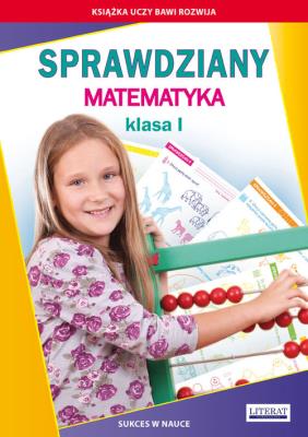 Sprawdziany Matematyka Klasa I. Autor: Guzowska Beata, Kowalska Iwona. SmakLiter.pl Okładka książki Sprawdziany Matematyka Klasa I
