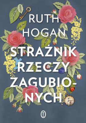 Strażnik rzeczy zagubionych. Autor: Ruth Hogan. SmakLiter.pl Okładka książki Strażnik rzeczy zagubionych