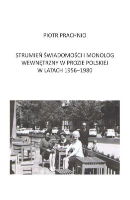 Strumień świadomości i monolog wewnętrzny w prozie polskiej w latach 1956-1980. Autor: Prachnio Piotr. SmakLiter.pl Okładka książki Strumień świadomości i monolog wewnętrzny w prozie polskiej w latach 1956-1980