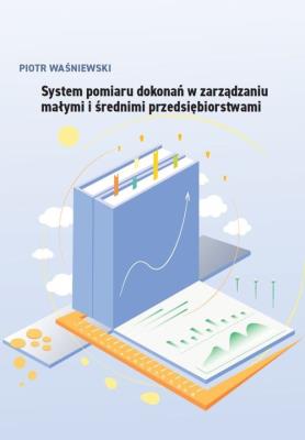Okładka książki System pomiaru dokonań w zarządzaniu małymi i średnimi przedsiębiorstwami