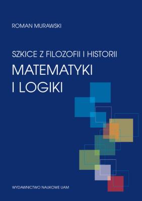 Okładka książki Szkice z filozofii i historii matematyki i logiki