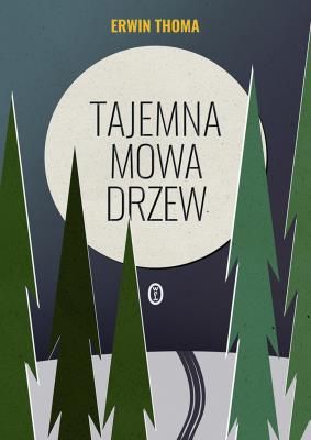 Tajemna mowa drzew. Autor: Erwin Thoma. SmakLiter.pl Okładka książki Tajemna mowa drzew