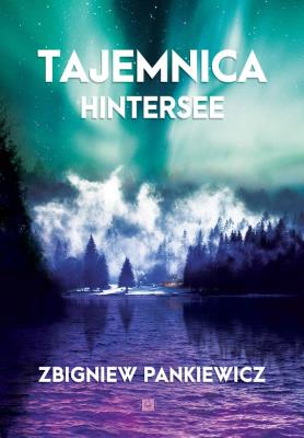 Tajemnica Hintersee. Autor: Zbigniew Pankiewicz. SmakLiter.pl Okładka książki Tajemnica Hintersee