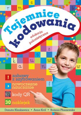Tajemnice kodowania Edukacja polonistyczna. Autor: Danuta Klimkiewicz, Płaszewska Bożena. SmakLiter.pl Okładka książki Tajemnice kodowania Edukacja polonistyczna