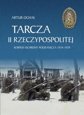 Tarcza II Rzeczypospolitej.. Autor: Ochał Artur. SmakLiter.pl Okładka książki Tarcza II Rzeczypospolitej.