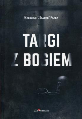 Targi z Bogiem. Autor: Waldemar ''Zajonc'' Panek. SmakLiter.pl Okładka książki Targi z Bogiem
