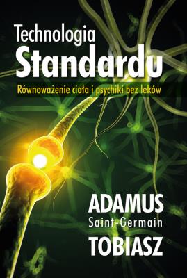 Technologia Standardu. Autor: Adamus Saint-Germain. SmakLiter.pl Okładka książki Technologia Standardu