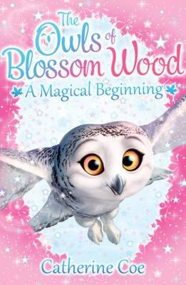The Owls of Blossom Wood: A Magical Beginning. Autor: Coe Catherine. SmakLiter.pl Okładka książki The Owls of Blossom Wood: A Magical Beginning