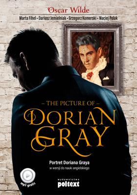 The Picture of Dorian Gray. Autor: Polak Maciej, Grzegorz Komerski (tłum.), red. nauk. Dariusz Jemielniak, Fihel Marta, Wilde Oscar. SmakLiter.pl Okładka książki The Picture of Dorian Gray