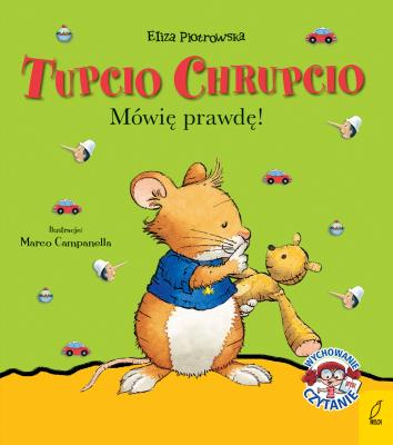Tupcio Chrupcio. Mówię prawdę!. Autor: Eliza Piotrowska. SmakLiter.pl Okładka książki Tupcio Chrupcio. Mówię prawdę!
