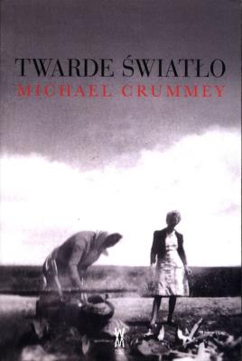 Twarde światło. Autor: Crummey Michael. SmakLiter.pl Okładka książki Twarde światło
