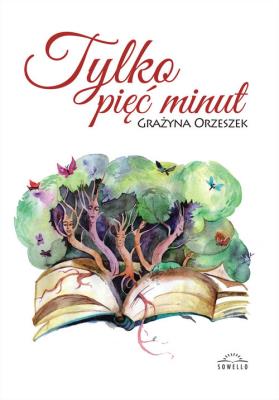 Tylko pięć minut. Autor: Orzeszek Grażyna. SmakLiter.pl Okładka książki Tylko pięć minut