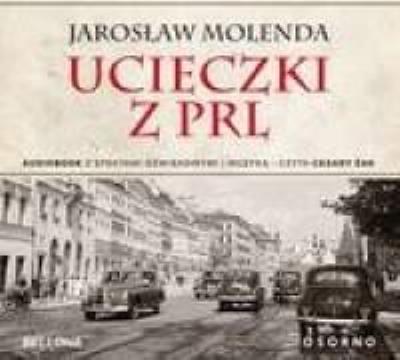 Ucieczki z PRL audiobook. Autor: Jarosław Molenda. SmakLiter.pl Okładka książki Ucieczki z PRL audiobook