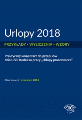Okładka książki Urlopy 2018 - Przykłady, wyliczenia, wzory