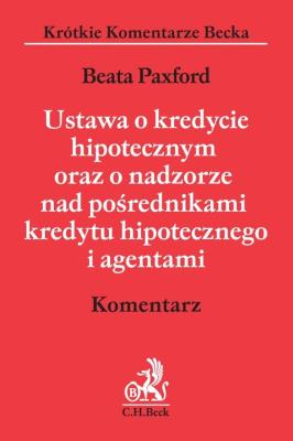 Okładka książki Ustawa o kredycie hipotecznym oraz o nadzorze nad pośrednikami kredytu hipotecznego i agentami. Kome