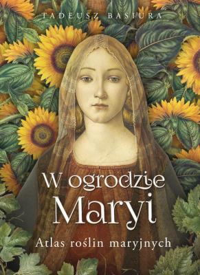 W ogrodzie Maryi. Autor: Basiura Tadeusz. SmakLiter.pl Okładka książki W ogrodzie Maryi