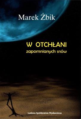 W otchłani zapomnianych snów. Autor: Marek Żbik. SmakLiter.pl Okładka książki W otchłani zapomnianych snów