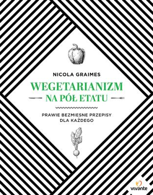Wegetarianizm na pół etatu. Autor: Graimes Nicola. SmakLiter.pl Okładka książki Wegetarianizm na pół etatu