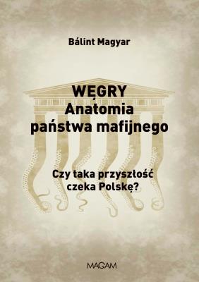 Okładka książki Węgry Anatomia państwa mafijnego.