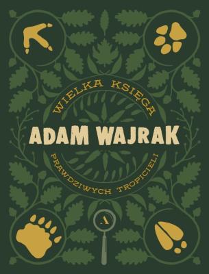 Wielka Księga prawdziwych Tropicieli. Autor: Adam Wajrak. SmakLiter.pl Okładka książki Wielka Księga prawdziwych Tropicieli