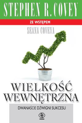 Wielkość wewnętrzna. Autor: Stephen R. Covey. SmakLiter.pl Okładka książki Wielkość wewnętrzna