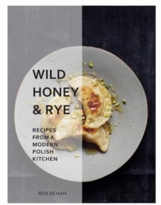 Wild Honey and Rye. Autor: Behan Ren. SmakLiter.pl Okładka książki Wild Honey and Rye