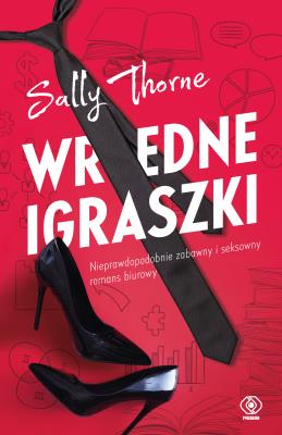Wredne igraszki. Autor: Sally Thorne. SmakLiter.pl Okładka książki Wredne igraszki