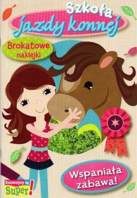 Okładka książki Wspaniała zabawa Szkoła jazdy konnej Książeczka z brokatowymi naklejkami