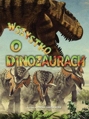 Okładka książki Wszystko o dinozaurach