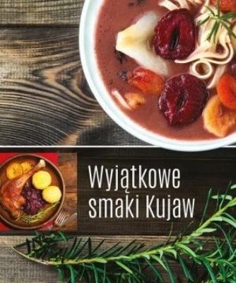 Wyjątkowe smaki Kujaw. Autor: praca zbiorowa. SmakLiter.pl Okładka książki Wyjątkowe smaki Kujaw