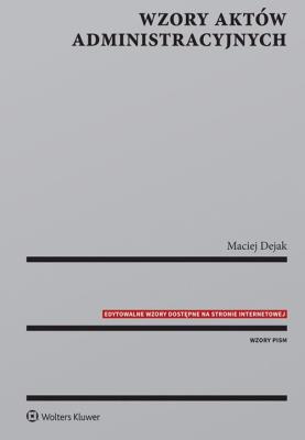 Wzory aktów administracyjnych. Autor: Dejak Maciej. SmakLiter.pl Okładka książki Wzory aktów administracyjnych