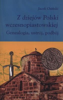 Z dziejów Polski wczesnopiastowskiej. Autor: Włosiński Jacek. SmakLiter.pl Okładka książki Z dziejów Polski wczesnopiastowskiej