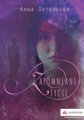 Zapomniane życie. Autor: Karoń-Ostrowska Anna. SmakLiter.pl Okładka książki Zapomniane życie