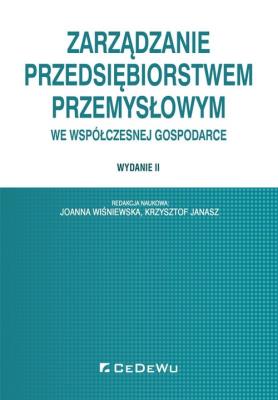 Zarządzanie przedsiębiorstwem przemysłowym we współczesnej gospodarce. Autor: Janasz Krzysztof, Wiśniewska Joanna. SmakLiter.pl Okładka książki Zarządzanie przedsiębiorstwem przemysłowym we współczesnej gospodarce