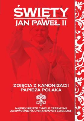 Zdjęcia z kanonizacji papieża Polaka. Autor: Siewak-Sojka Zofia, Jabłoński Janusz. SmakLiter.pl Okładka książki Zdjęcia z kanonizacji papieża Polaka