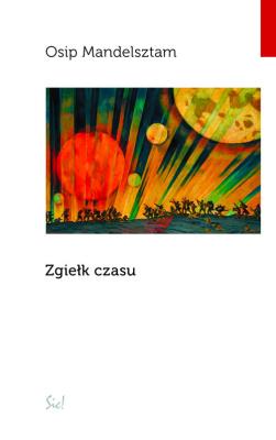 Zgiełk czasu. Autor: Mandelsztam Osip. SmakLiter.pl Okładka książki Zgiełk czasu