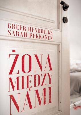 Żona między nami. Autor: Pekkanen Sarah, Greer Hendricks. SmakLiter.pl Okładka książki Żona między nami
