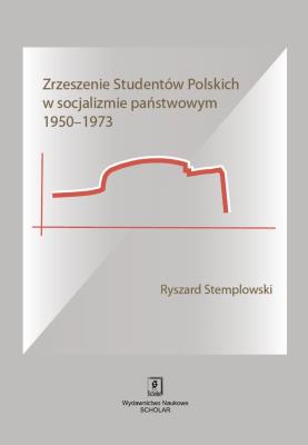 Okładka książki Zrzeszenie Studentów Polskich w socjalizmie państwowym 1950-1973