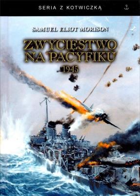 Zwycięstwo na Pacyfiku 1945. Autor: Morison Samuel Eliot. SmakLiter.pl Okładka książki Zwycięstwo na Pacyfiku 1945