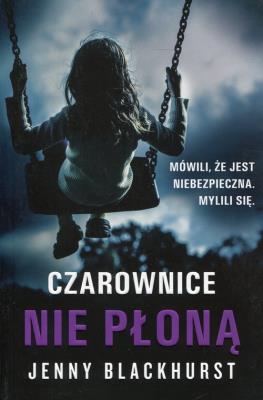 Czarownice nie płoną . Autor: Jenny Blackhurst. SmakLiter.pl Okładka książki  Czarownice nie płoną