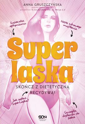 Okładka książki  Super Laska. Skończ z dietetyczną recydywą! 