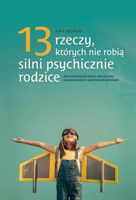 Okładka książki 13 rzeczy, których nie robią silnie psychicznie rodzice.