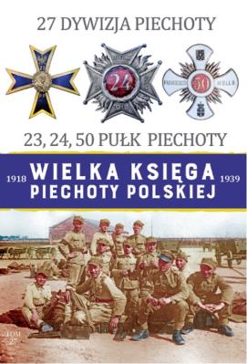 27 Dywizja Piechoty. Autor: Opracowanie zbiorowe. SmakLiter.pl Okładka książki 27 Dywizja Piechoty