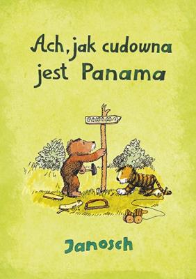 Ach, jak cudowna jest Panama. Autor: Janosch. SmakLiter.pl Okładka książki Ach, jak cudowna jest Panama