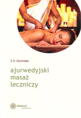 Ajurwedyjski masaż leczniczy. Autor: S.V.Govindan. SmakLiter.pl Okładka książki Ajurwedyjski masaż leczniczy