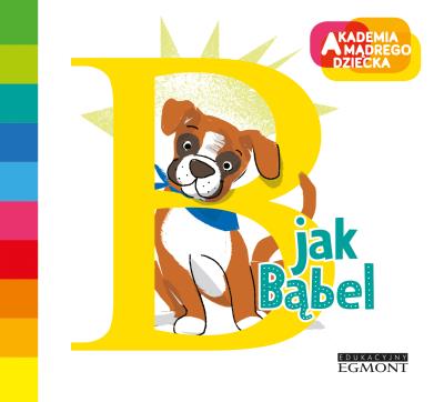 Okładka książki Akademia Mądrego Dziecka. B jak Bąbel