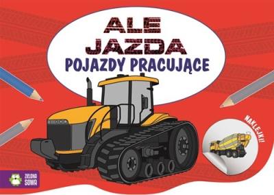Okładka książki Ale jazda do kolorowania Pojazdy pracujące